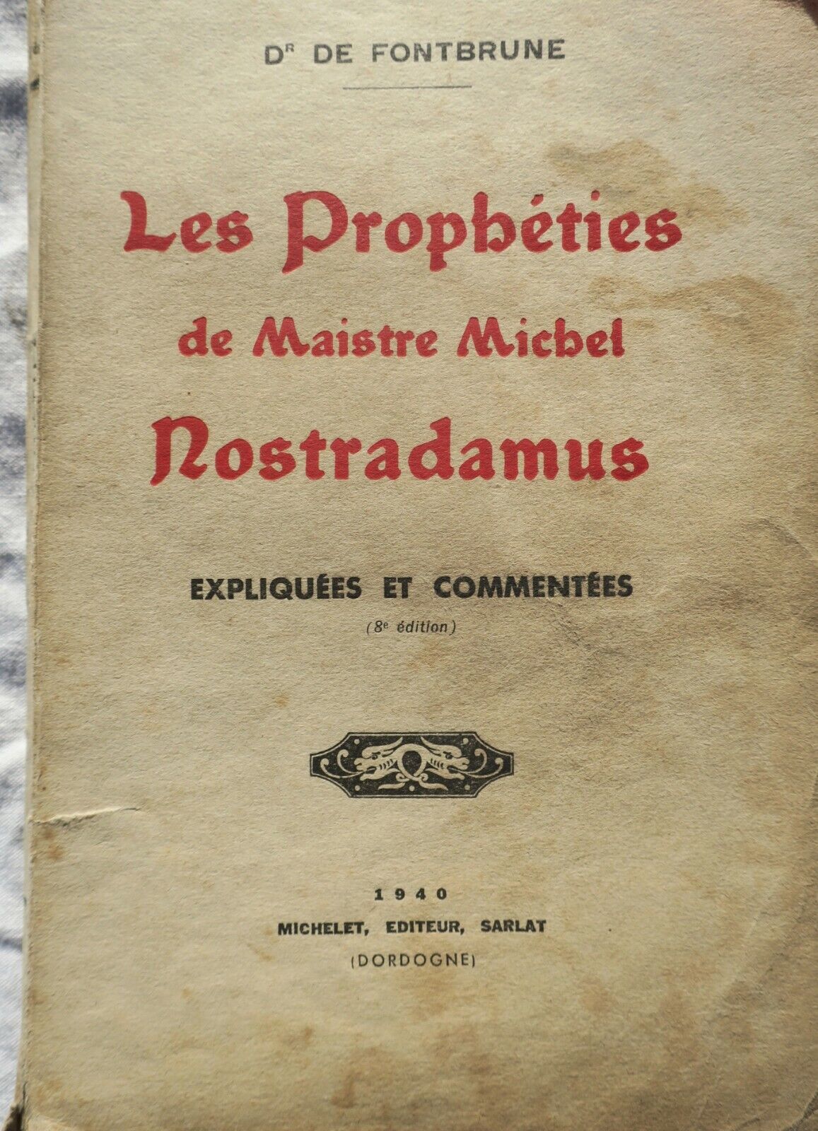 PROPHETIES DE MAISTRE MICHEL NOSTRADAMUS EXPLIQUEES ET COMMENTEES 1940 ...