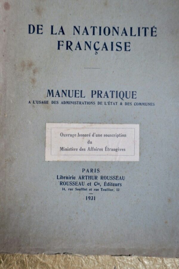 DE LA NATIONALITÉ FRANÇAISE. MANUEL PRATIQUE à l'usage 1931