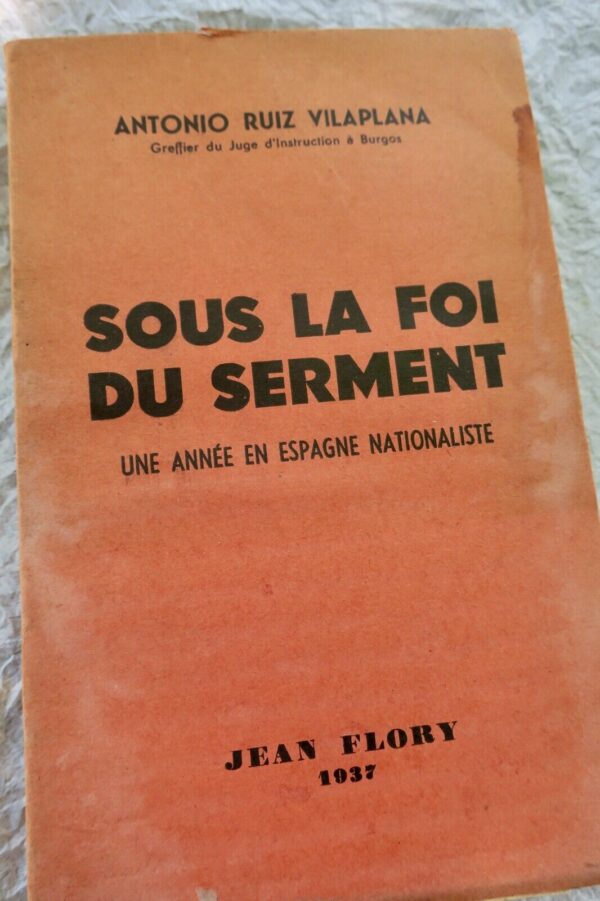 Espagne SOUS LA FOI DU SERMENT. UNE ANNÉE EN ESPAGNE NATIONALISTE 1937