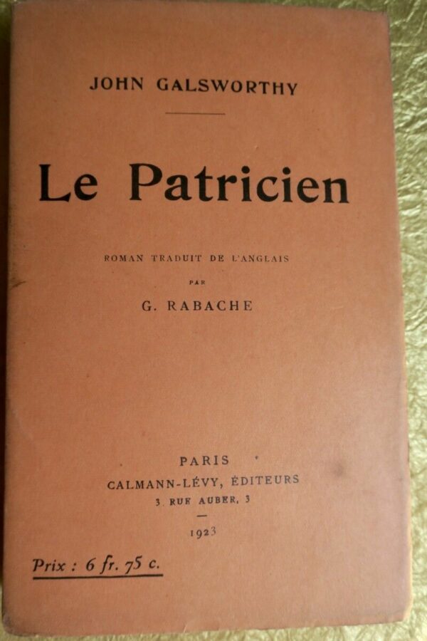 GALSWORTHY (John)  Le patricien. Roman