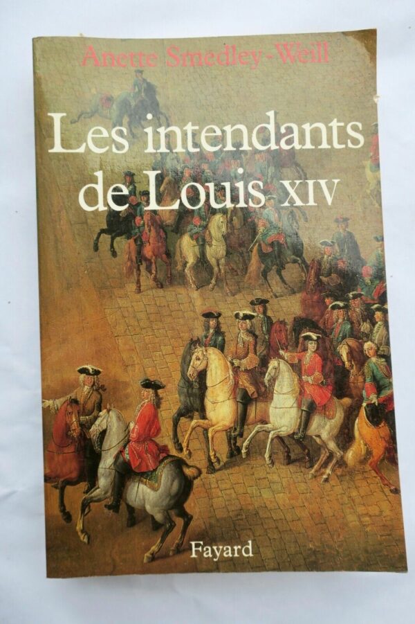 LOUIS XIV intendants de Louis XIV