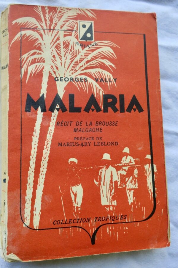 Malaria - Récit de la brousse malgache 1944.