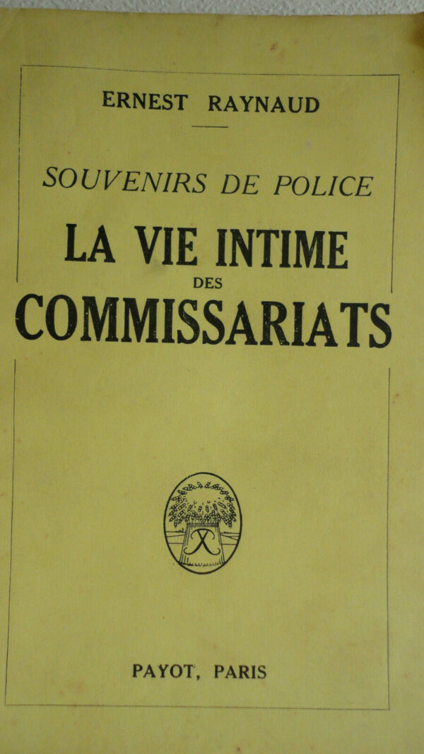 police RAYNAUD, Ernest La vie intime des commissariats.  1926