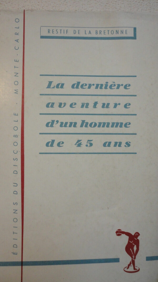 BRETONNE RESTIF DE LA DERNIERE AVENTURE D'UN HOMME DE QUARANTE-CINQ ANS