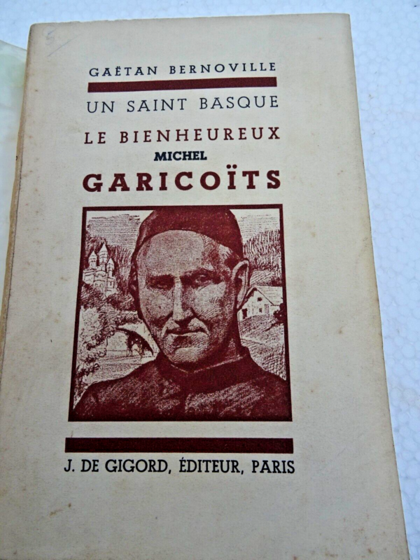 Basque BERNOVILLE GAETAN. UN SAINT BASQUE. LE BIENHEUREUX MICHEL GARICOITS