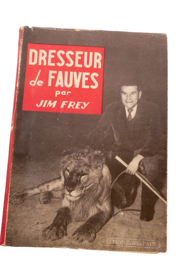 Dresseur de fauves. Dans l'intimité du cirque