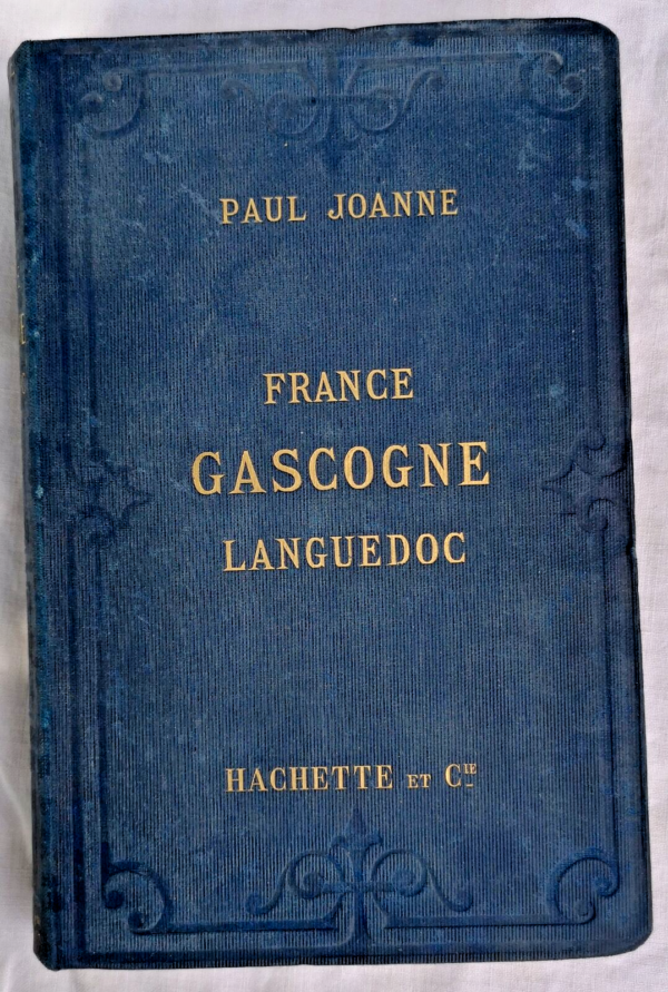 GASCOGNE ITINERAIRE GENERAL DE LA FRANCE - GASCOGNE ET LANGUEDOC 1883