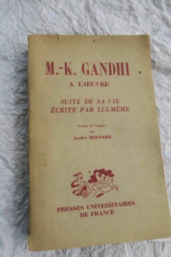 Gandhi à l'oeuvre suite de sa vie écrite par lui-même 1934