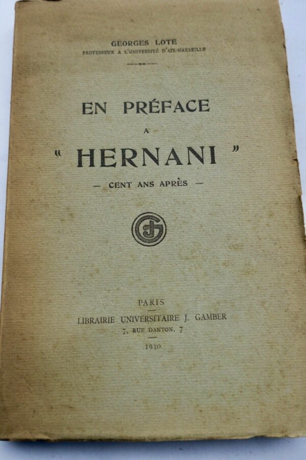 HUGO LOTE Georges. En préface à " Hernani " - Cent ans après