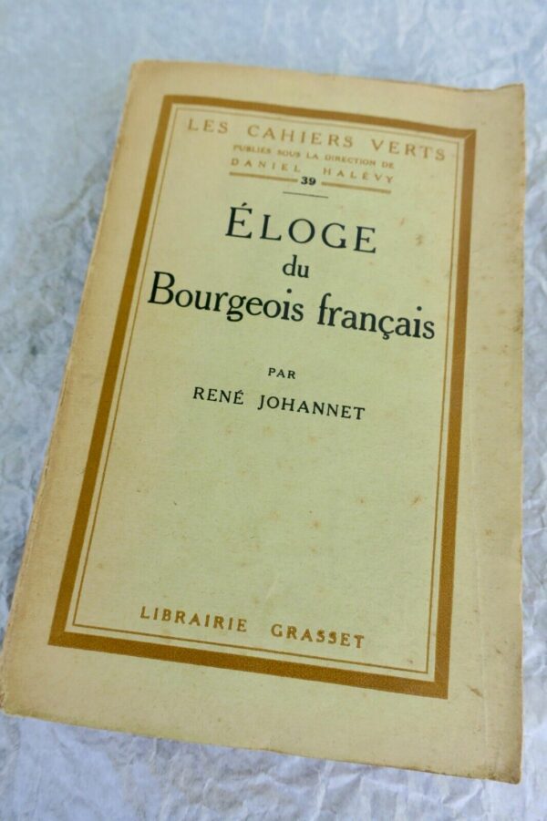 JOHANNET RENE ELOGE DU BOURGEOIS FRANCAIS