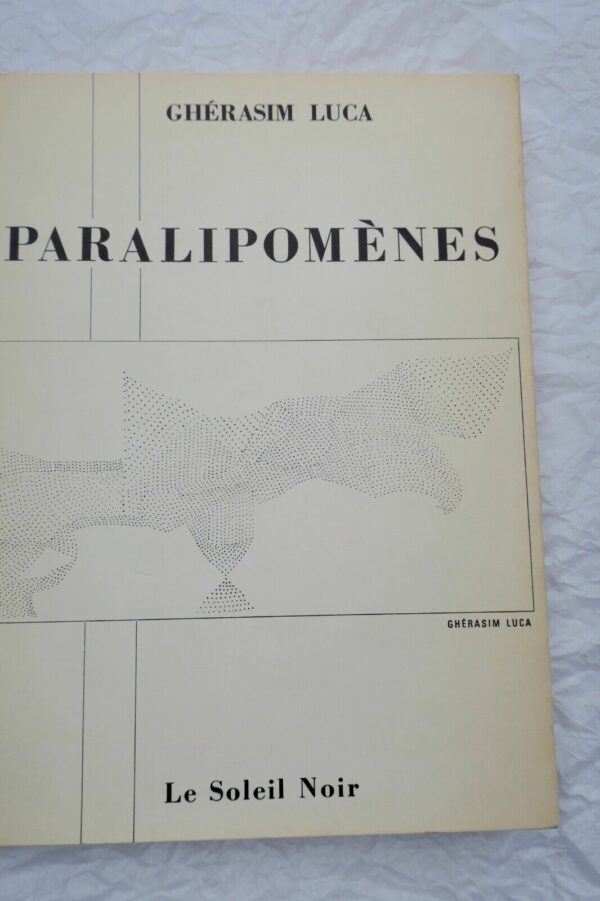 LUCA Ghérasim. Paralipomènes. Paris : Le Soleil Noir, 1976