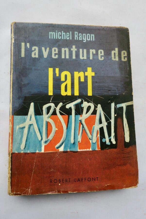 Michel Ragon L'aventure de l'art abstrait + dédicace