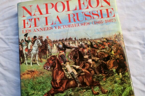 Russie NAPOLEON ET LA RUSSIE. LES ANNEES VICTORIEUSES (1805-1807)