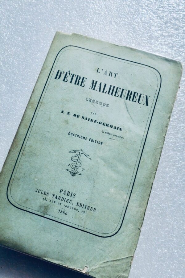 SAINT-GERMAIN L'ART D'ÊTRE MALHEUREUX. Légende 1860