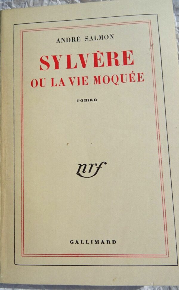 SALMON André Sylvère ou la vie moquée Gallimard blanche