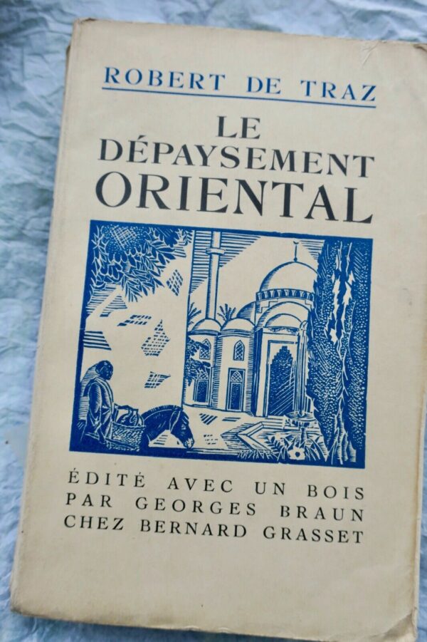 TRAZ (R. de). Le dépaysement oriental