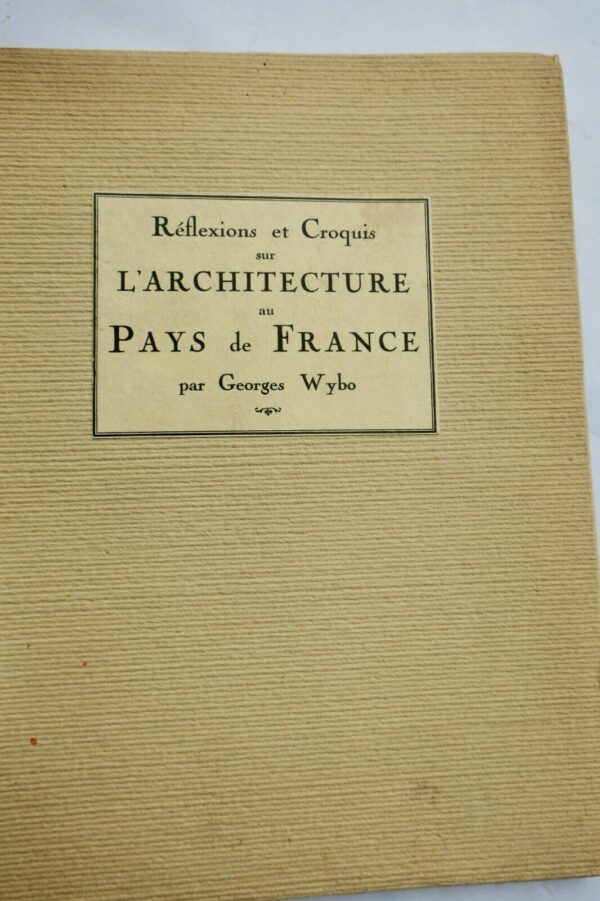 WYBO (Georges) Réflexions et croquis sur l'architecture au pays de France – Image 3