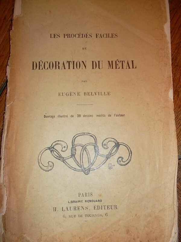 Belville (Eugène). Les Procédés Faciles de Décoration du Métal. 39 dessins