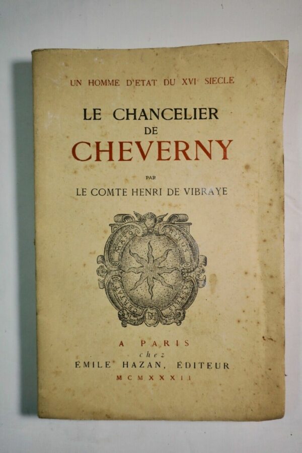 CHANCELIER DE CHEVERNY. Un homme d'état du XVIe siècle