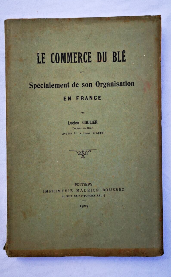 COMMERCE DU BLE & Spécialement son organisation en FRANCE 1909