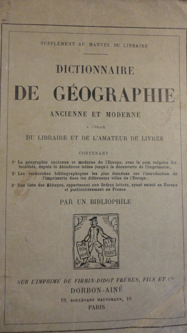 DICTIONNAIRE DE GEOGRAPHIE ANCIENNE ET MODERNE. A l'usage du libraire..