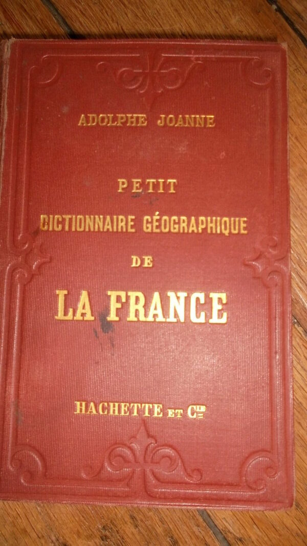 JOANNE  Petit dictionnaire géographique, administratif, postal, télégraphe ..