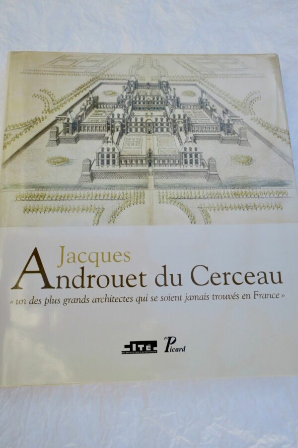 Jacques Androuet du Cerceau, "un des plus grands architectes... en France