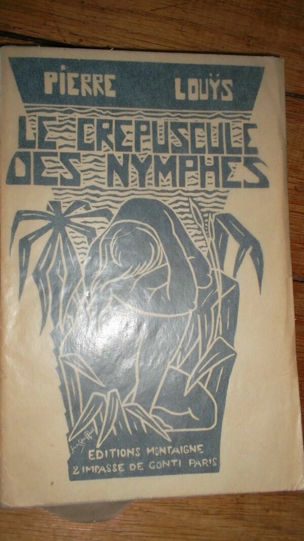 LOUYS (Pierre Louÿs). Le Crépuscule des Nymphes.   bois