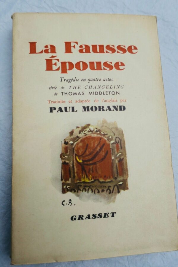 MIDDLETON (Thomas) / MORAND (Paul) La fausse épouse. S.P.