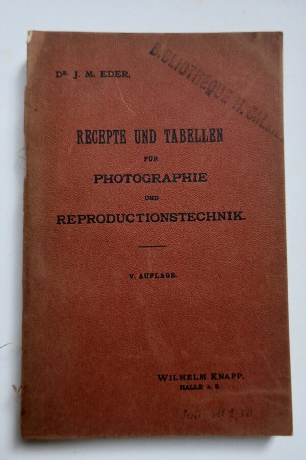 Recepte und Tabellen für Photographie und Reproductionstechnik 1900