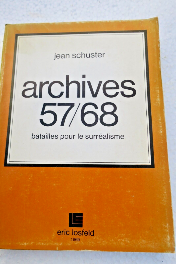 Surréalisme Schuster Jean Archives 57/68 - Batailles pour le surréalisme