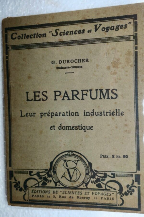 parfum LES PARFUMS - LEUR PREPARATION INDUSTRIELLE ET DOMESTIQUE