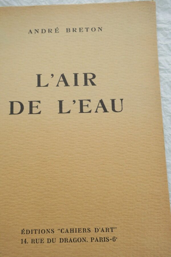 André Breton. L'Air de l'Eau. Editions " Cahiers d'Art " 1934