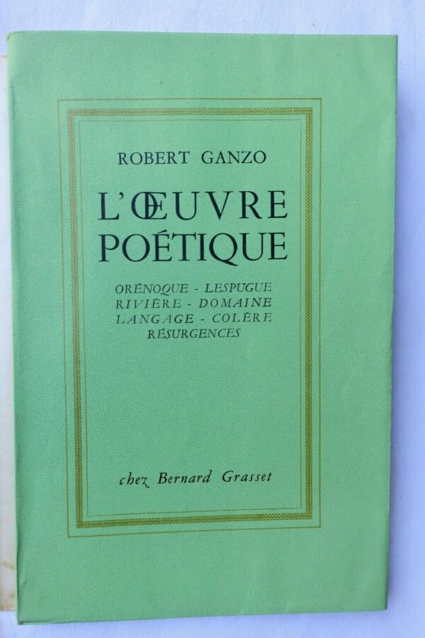 GANZO (Robert). L'Oeuvre poétique. Orénoque - Lespugue - Rivières - Domaine