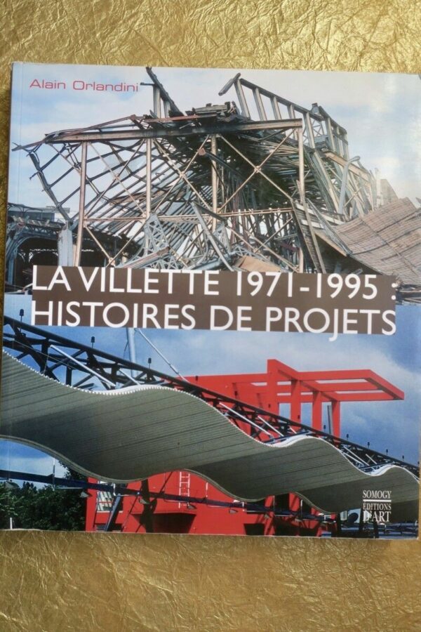 La Villette. 1971 – 1995 : Histoires de projets