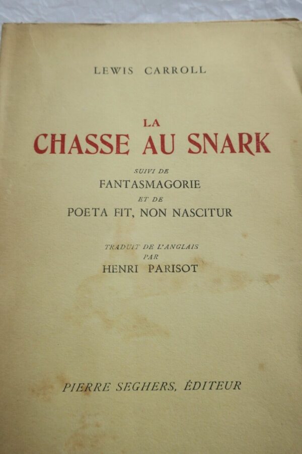 Lewis Carroll La chasse au Snark suivi de Fantasmagorie et de Poeta...