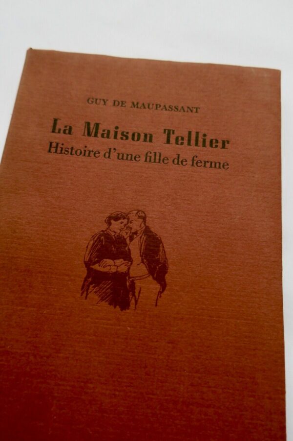 MAUPASSANT GUY. La maison Tellier. Histoire d'une fille de ferme