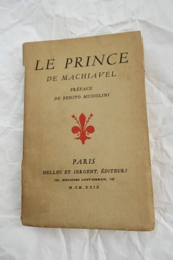 MUSSOLINI Le Prince de Machiavel. Préface de Benito Mussolini 1929