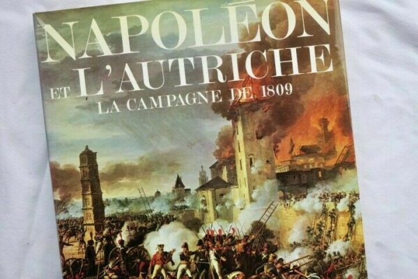 Napoléon et l'Autriche. La campagne de 1809