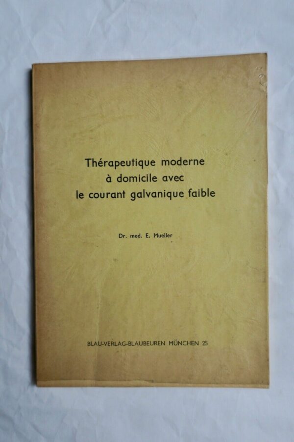 Thérapeutique Moderne à domicile avec le courant galvanique faible 1961