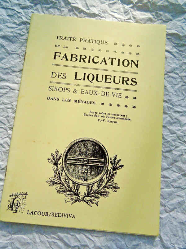 Traité pratique de la fabrication des liqueurs, sirops et eaux-de vie dans