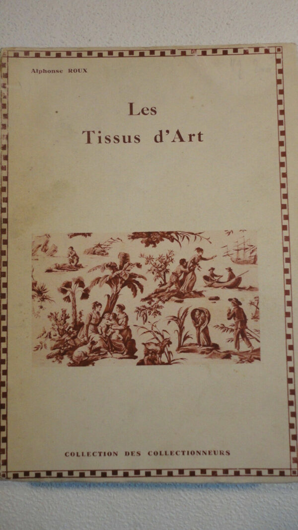 tissus ROUX (Alphonse). Les Tissus d'Art.  1931