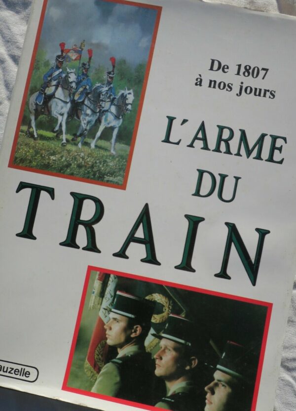 train L'Arme du Train : de 1807 à nos jours – Image 3