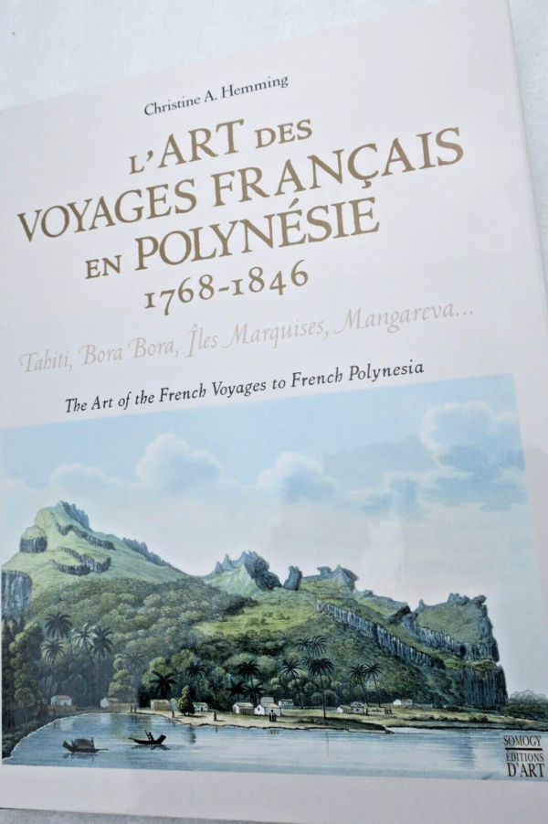 ART DES VOYAGES FRANCAIS EN POLYNESIE 1768-1846: TAHITI, Bora Bora, îles Marquis