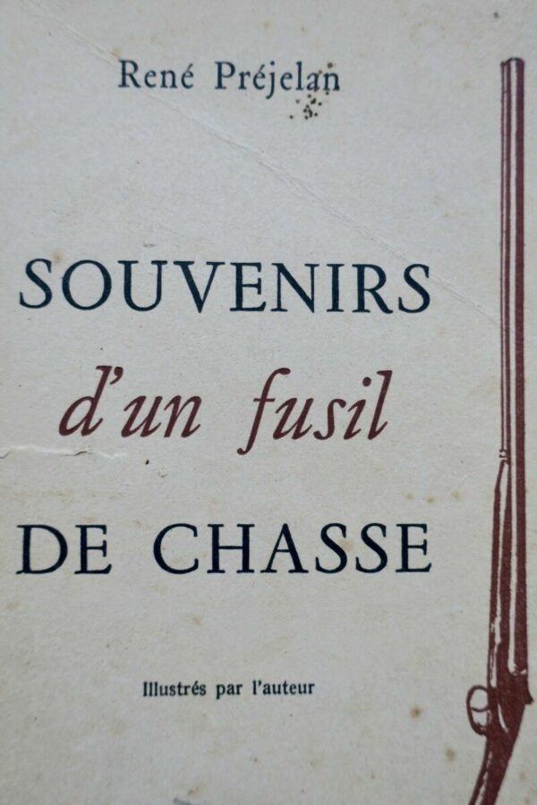 CHASSE Préjelan SOUVENIRS D’UN FUSIL DE CHASSE