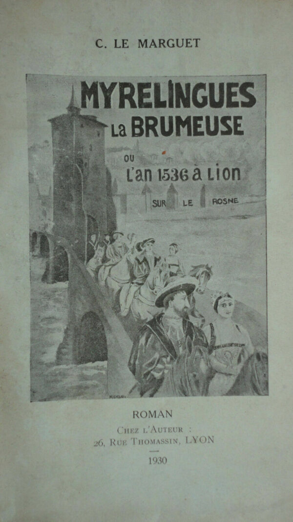 LYON  Myrelingues la Brumeuse ou l'an 1536 à Lion sur le Rosne