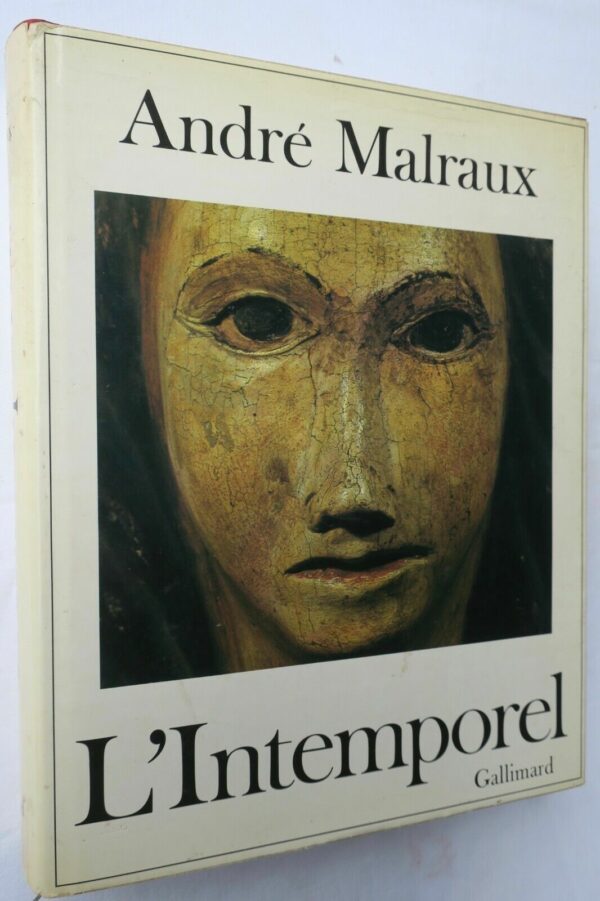 MALRAUX  La métamorphose des Dieux. T 3 : L'INTEMPOREL