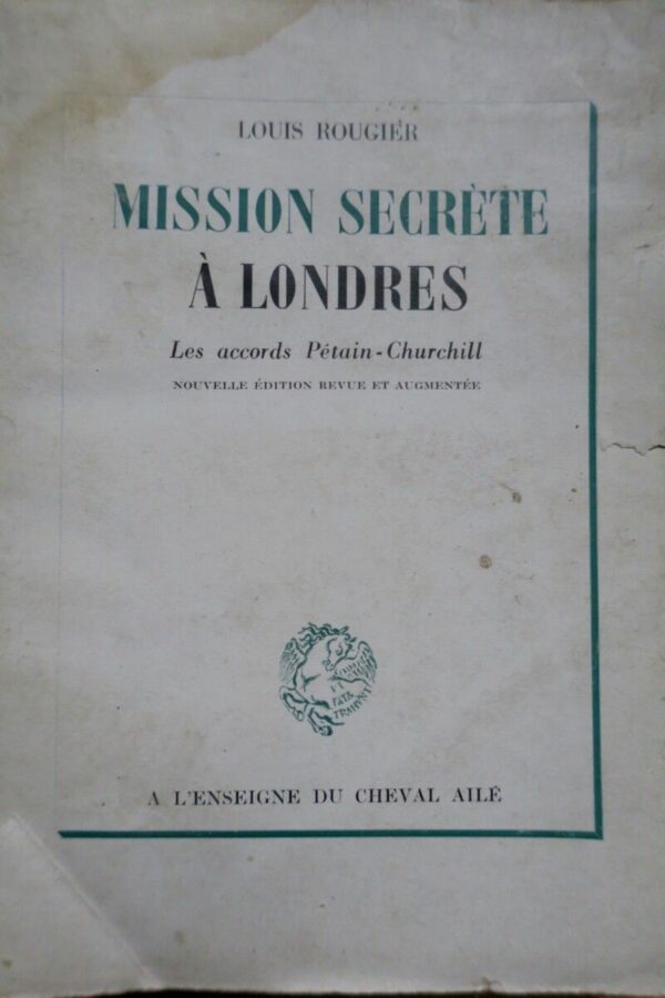 MISSION SECRÈTE À LONDRES. Les Accords Pétain-Churchill