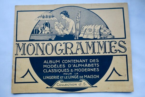 MONOGRAMMES - ALBUM CONTENANT DES MODELES D'ALPHABETS CLASSIQUES & MODERNES...