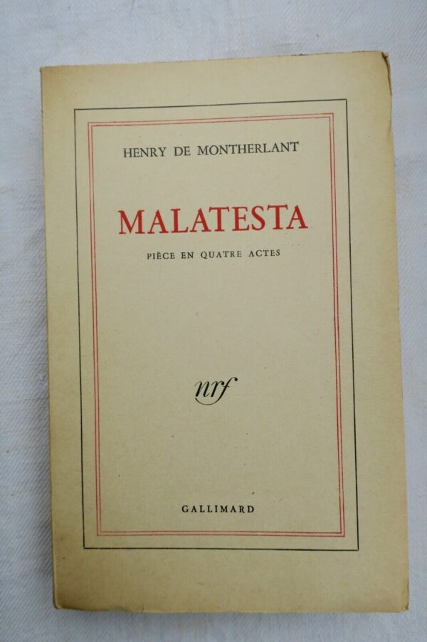 MONTHERLANT  MALATESTA. PIECE EN QUATRE ACTES NRF blanche